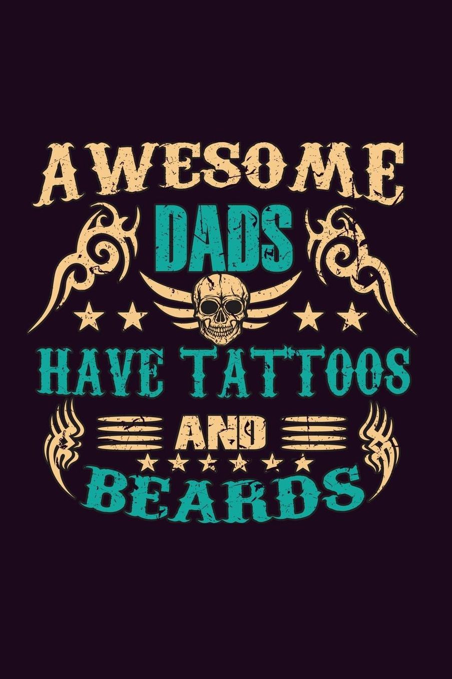 Awesome Dads Have Tattoos And Beards: With a matte, full-color soft cover, this Bucket List Journal is the ideal size 6x9 inch, 90 pages cream colored pages . Make dreams come true. Get started today.