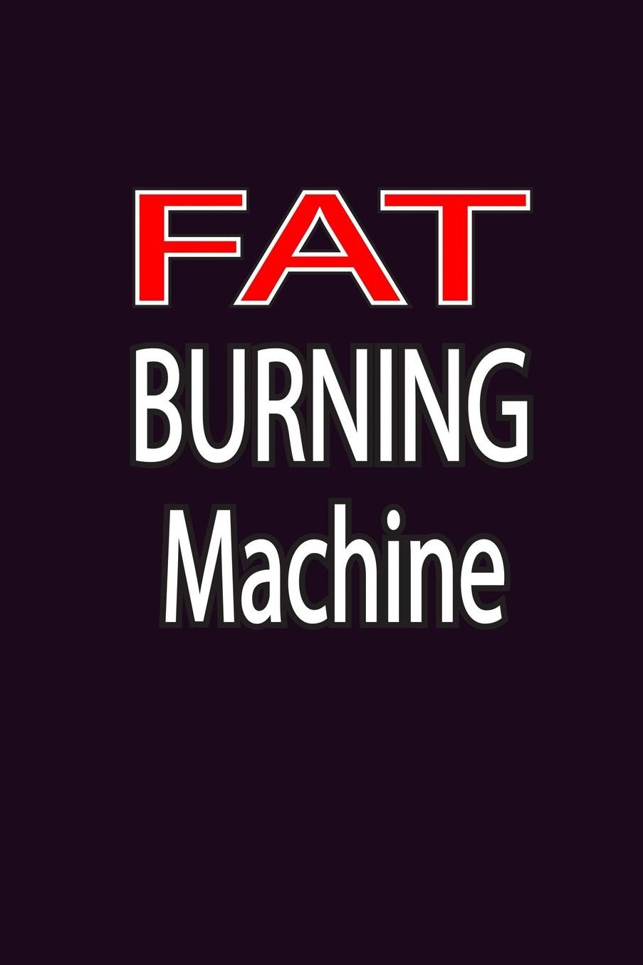 Fat Burning Machine: With a matte, full-color soft cover, this Bucket List Journal is the ideal size 6x9 inch, 90 pages cream colored pages . Make dreams come true. Get started today.