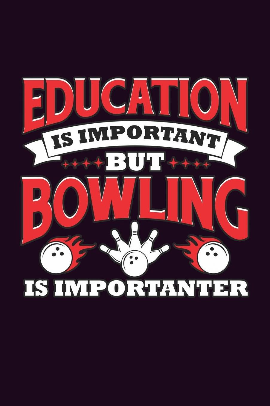 Education Is Important But Bowling Is Importanter: With a matte, full-color soft cover, this Bucket List Journal is the ideal size 6x9 inch, 90 pages cream colored pages . Make dreams come true. Get started today.