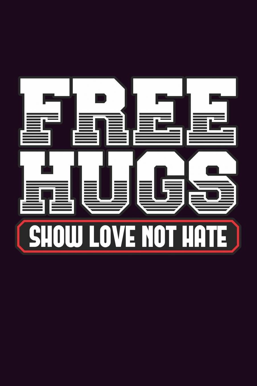 Free Hugs show Love Not Hate: With a matte, full-color soft cover, this Bucket List Journal is the ideal size 6x9 inch, 90 pages cream colored pages . Make dreams come true. Get started today.