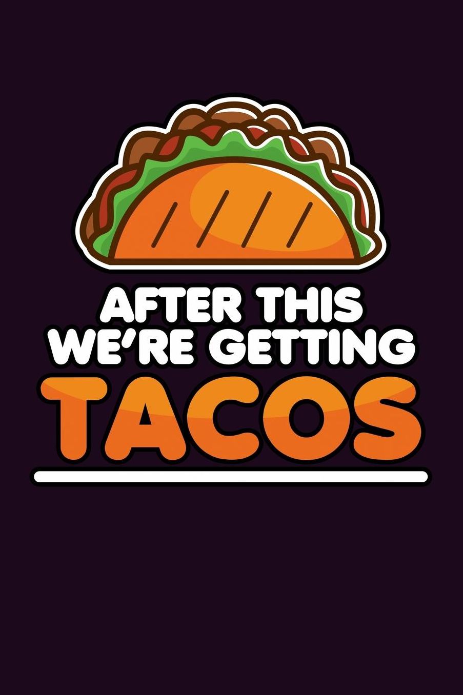 After This We'Re Getting Tacos: With a matte, full-color soft cover, this Bucket List Journal is the ideal size 6x9 inch, 90 pages cream colored pages . Make dreams come true. Get started today.