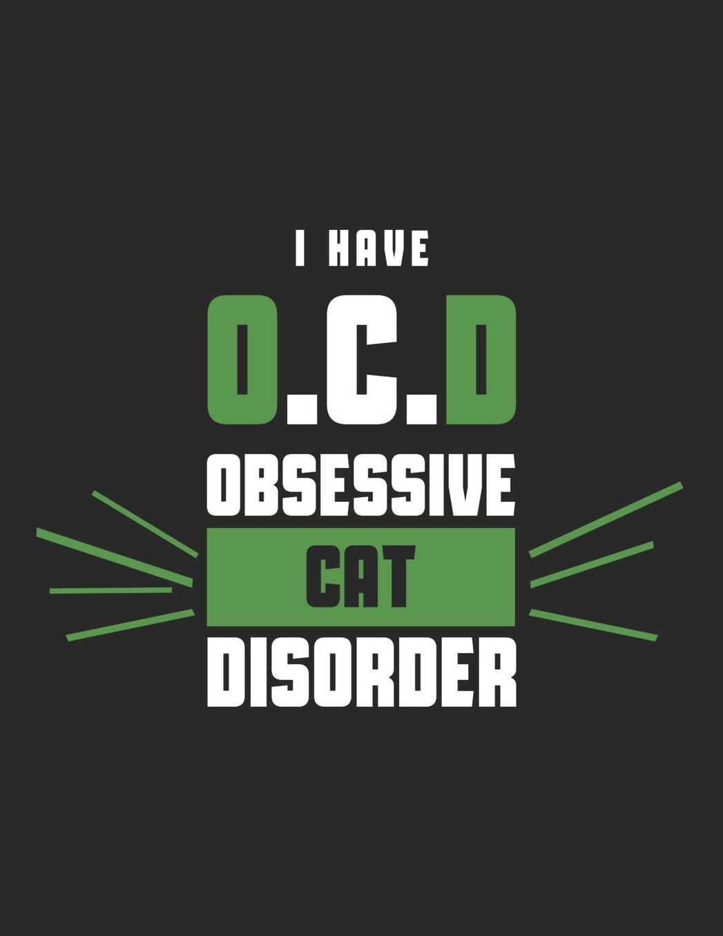 Cat Journal for Girls: I Have O.C.D Obsessive Cat Disorder, College Ruled Lined Paper 120 Pages 8.5x11