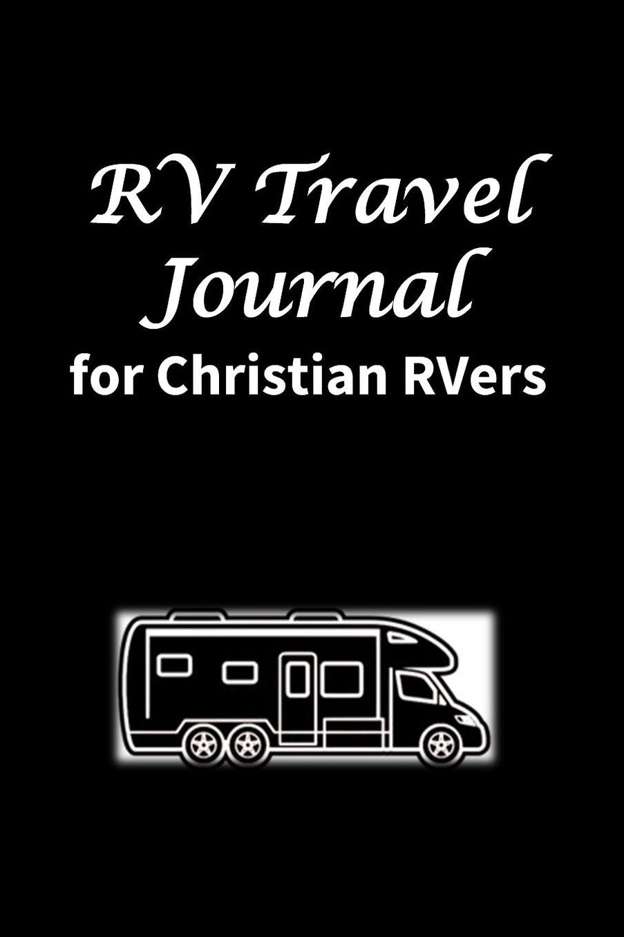 RV Travel Journal: for Christian RVers (Campground Projects)