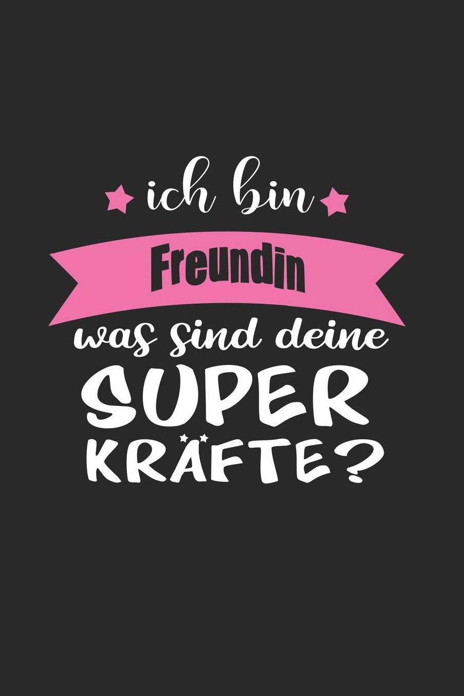 Ich Bin Freundin Was Sind Deine Superkrï¿½fte?: A5 Blanko - Notebook - Notizbuch - Taschenbuch - Journal - Tagebuch - Ein lustiges Geschenk fï¿½r Freunde oder die Familie und die beste Freundin der Welt