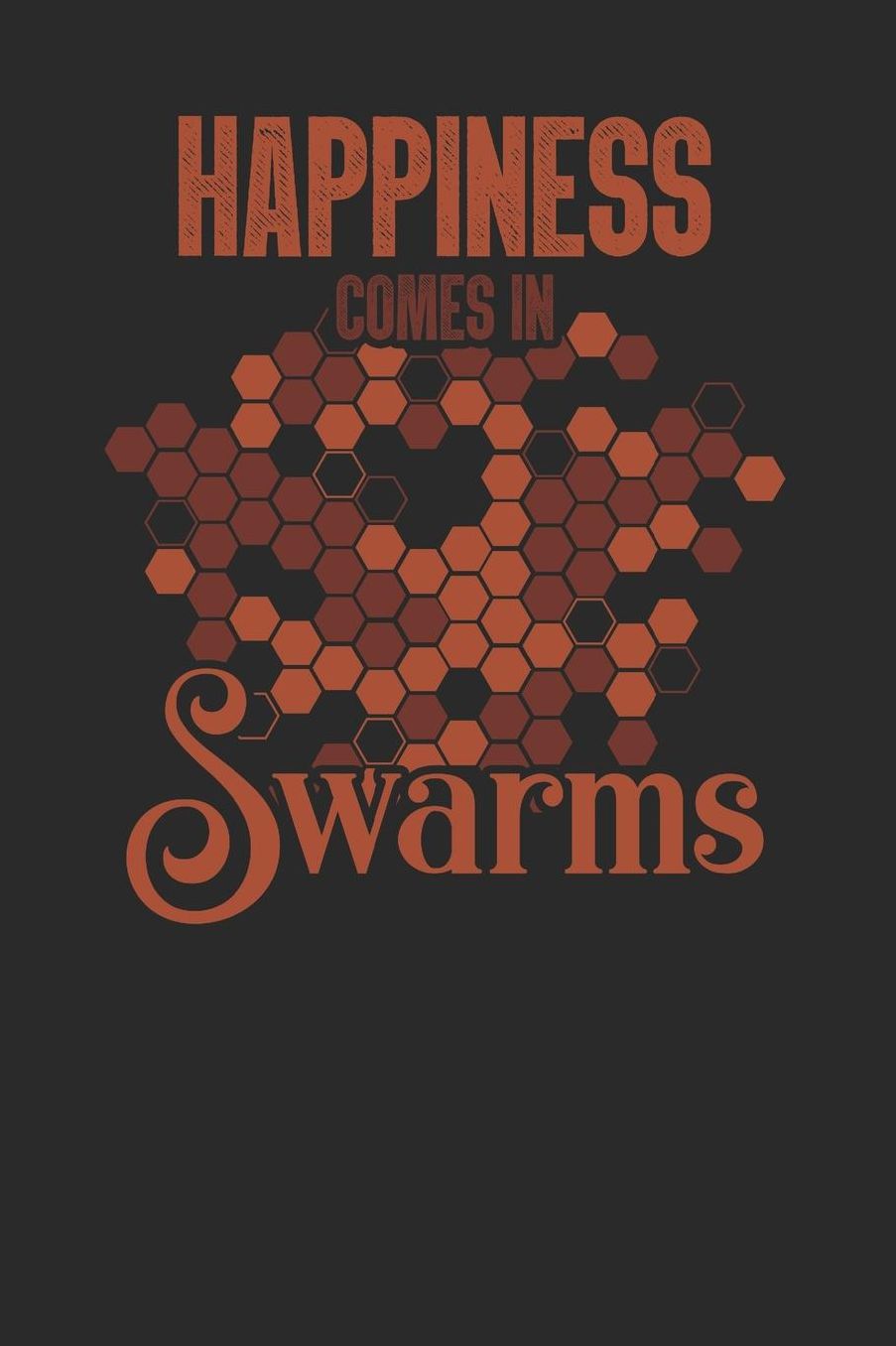 Happiness Comes In Swarms: Blank Lined Notebook (6 x 9 - 120 pages) Beekeepers Notebook for Daily Journal, Diary, and Gift
