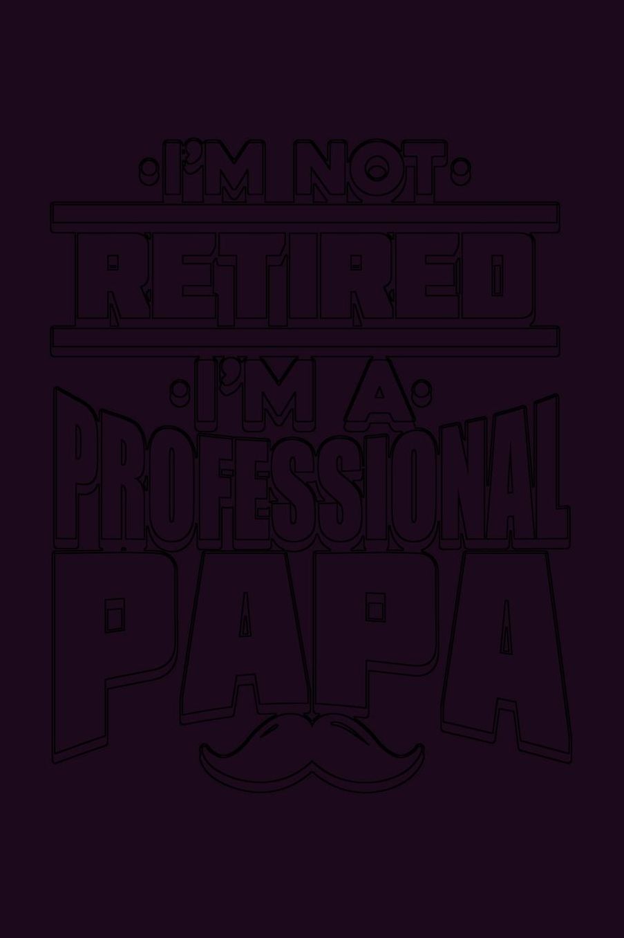I'M Not Retired I'M A Professional Papa: With a matte, full-color soft cover, this Bucket List Journal is the ideal size 6x9 inch, 90 pages cream colored pages . Make dreams come true. Get started today.