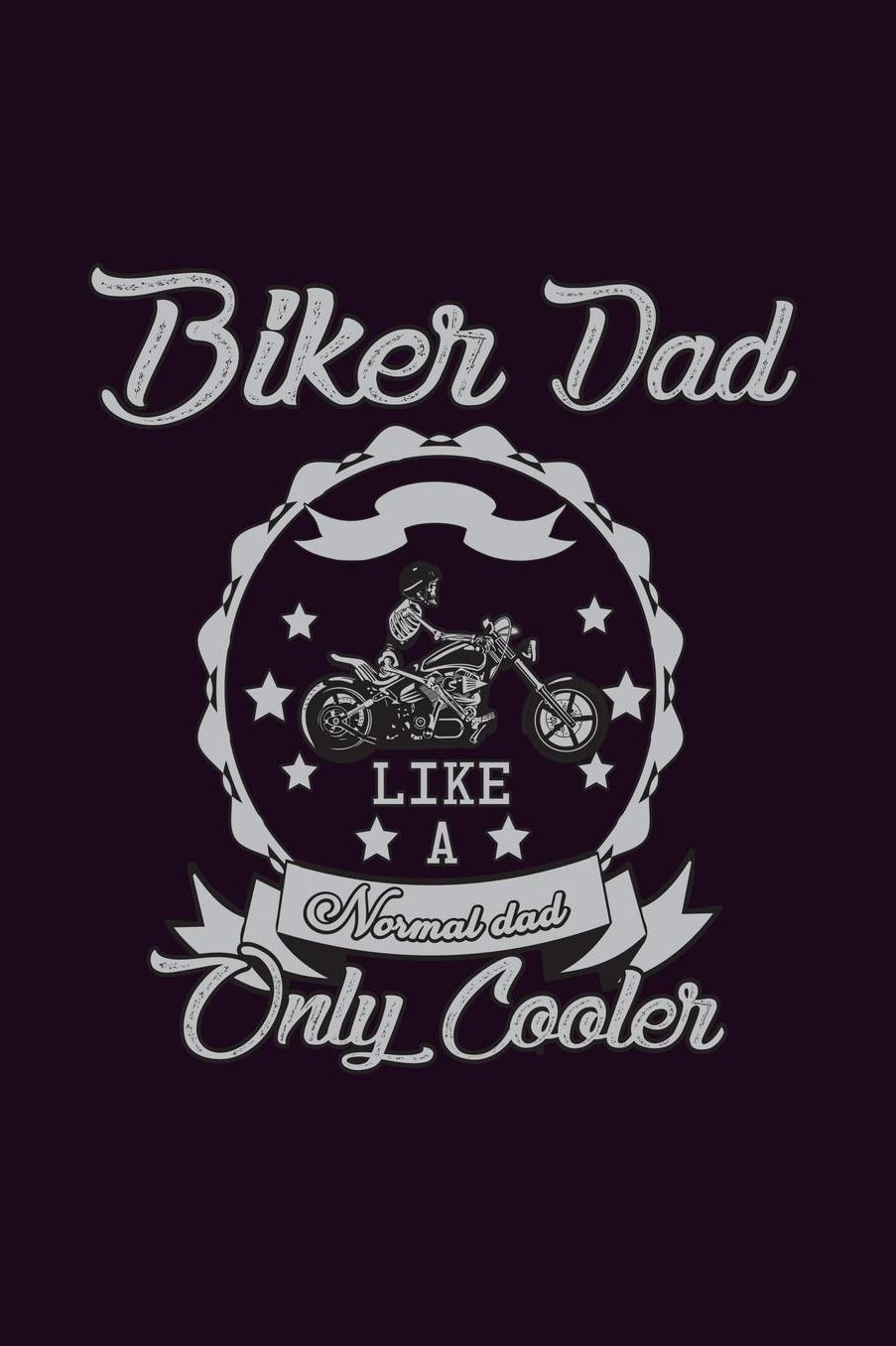 Biker Dad Like A Normal Dad Only Cooler: With a matte, full-color soft cover, this Bucket List Journal is the ideal size 6x9 inch, 90 pages cream colored pages . Make dreams come true. Get started today.