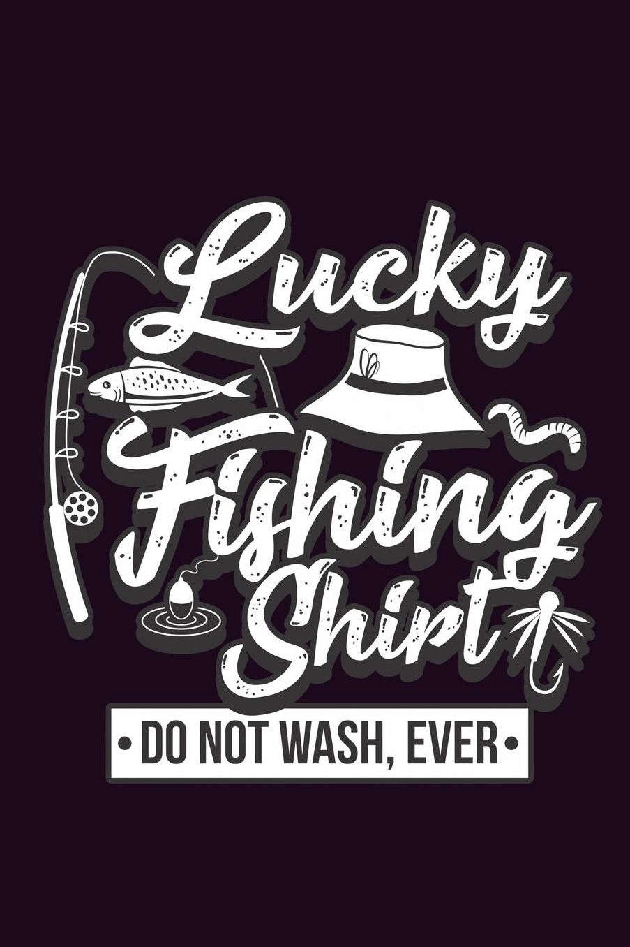 Lucky Fishing shirt Do Not Wash Ever: With a matte, full-color soft cover, this Bucket List Journal is the ideal size 6x9 inch, 90 pages cream colored pages . Make dreams come true. Get started today.