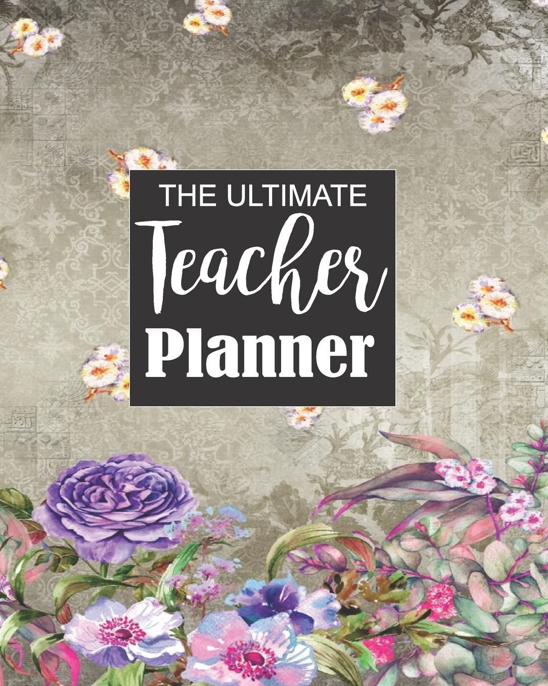 The Ultimate Teacher Planner: Pretty Purple Floral Teacher Journal Planner Notebook Organizer Daily Weekly Monthly Annual Activities Calendars To Do Class Lists Grade Tracker Back to School Teacher Appreciation Gift Undated 8x10 150 Pages White Paper