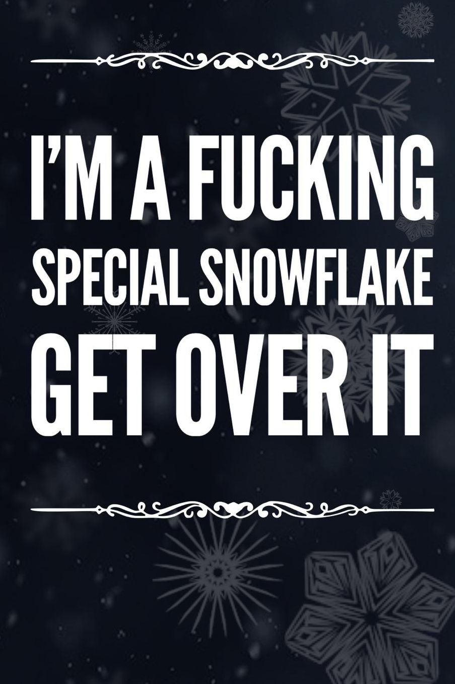 I'm a Fucking Special Snowflake. Get Over It.: A page numbered, lined journal with table of contents