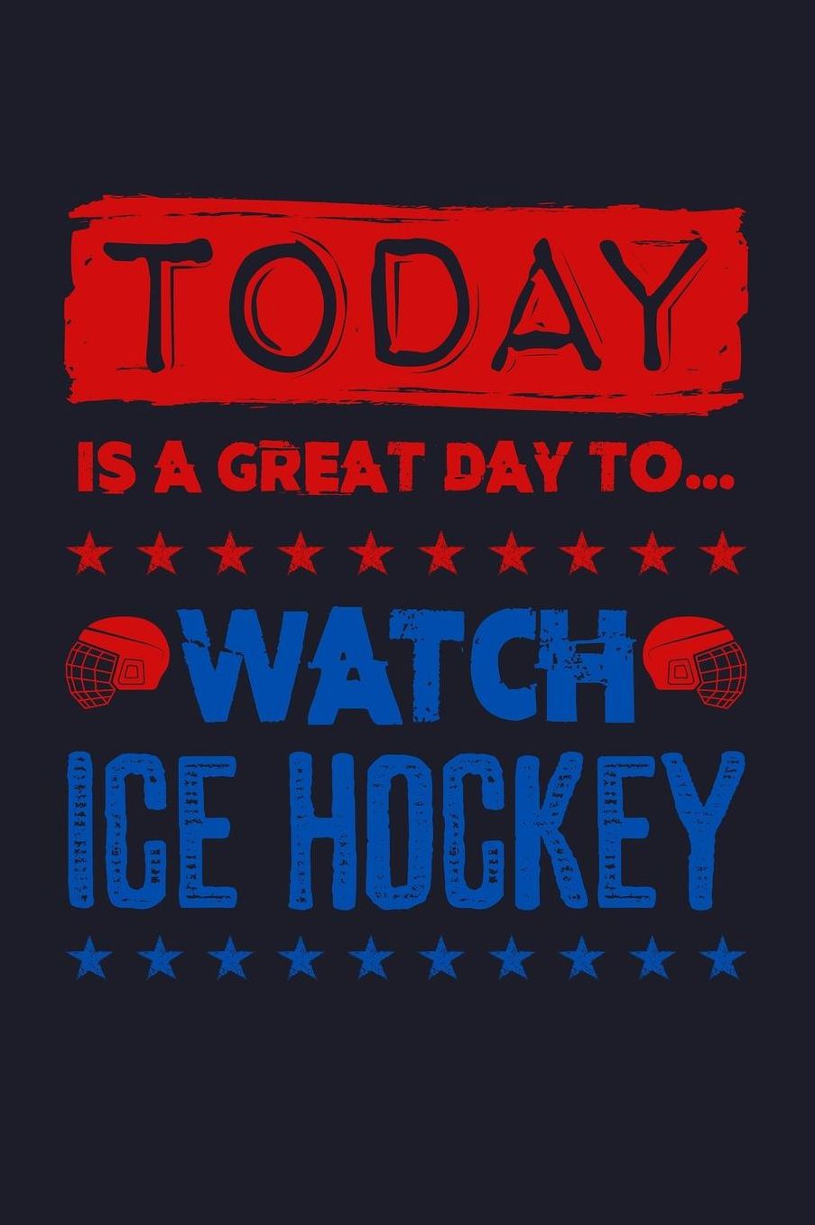 Today Is A Great Day To Watch Ice Hockey: Blank Paper Sketch Book - Artist Sketch Pad Journal for Sketching, Doodling, Drawing, Painting or Writing
