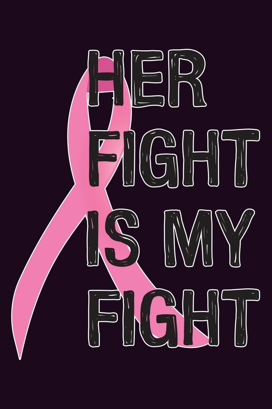 Her Fight Is My Fight: With a matte, full-color soft cover, this Bucket List Journal is the ideal size 6x9 inch, 90 pages cream colored pages . Make dreams come true. Get started today.