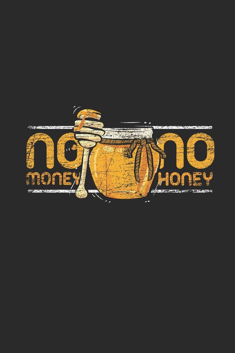 No Money No Honey: Dotted Bullet Notebook (6 x 9 - 120 pages) Beekeepers Notebook for Daily Journal, Diary, and Gift
