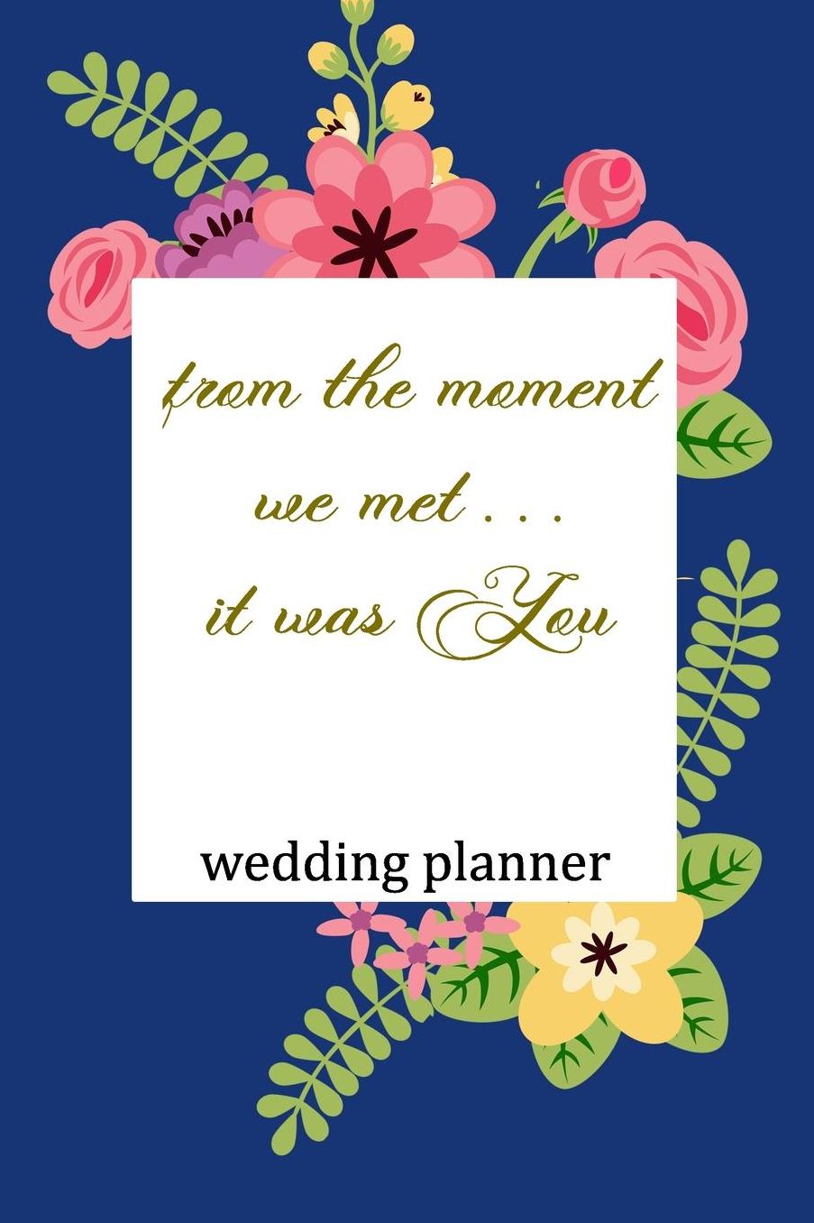 Wedding Planner: From The Moment We Met, It was You