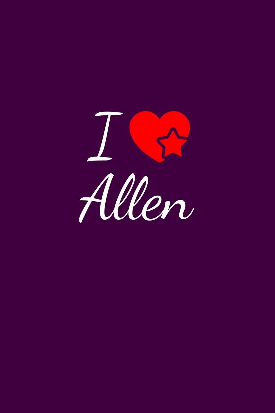 I love Allen: Notebook / Journal / Diary - 6 x 9 inches (15,24 x 22,86 cm), 150 pages. For everyone who's in love with Allen.