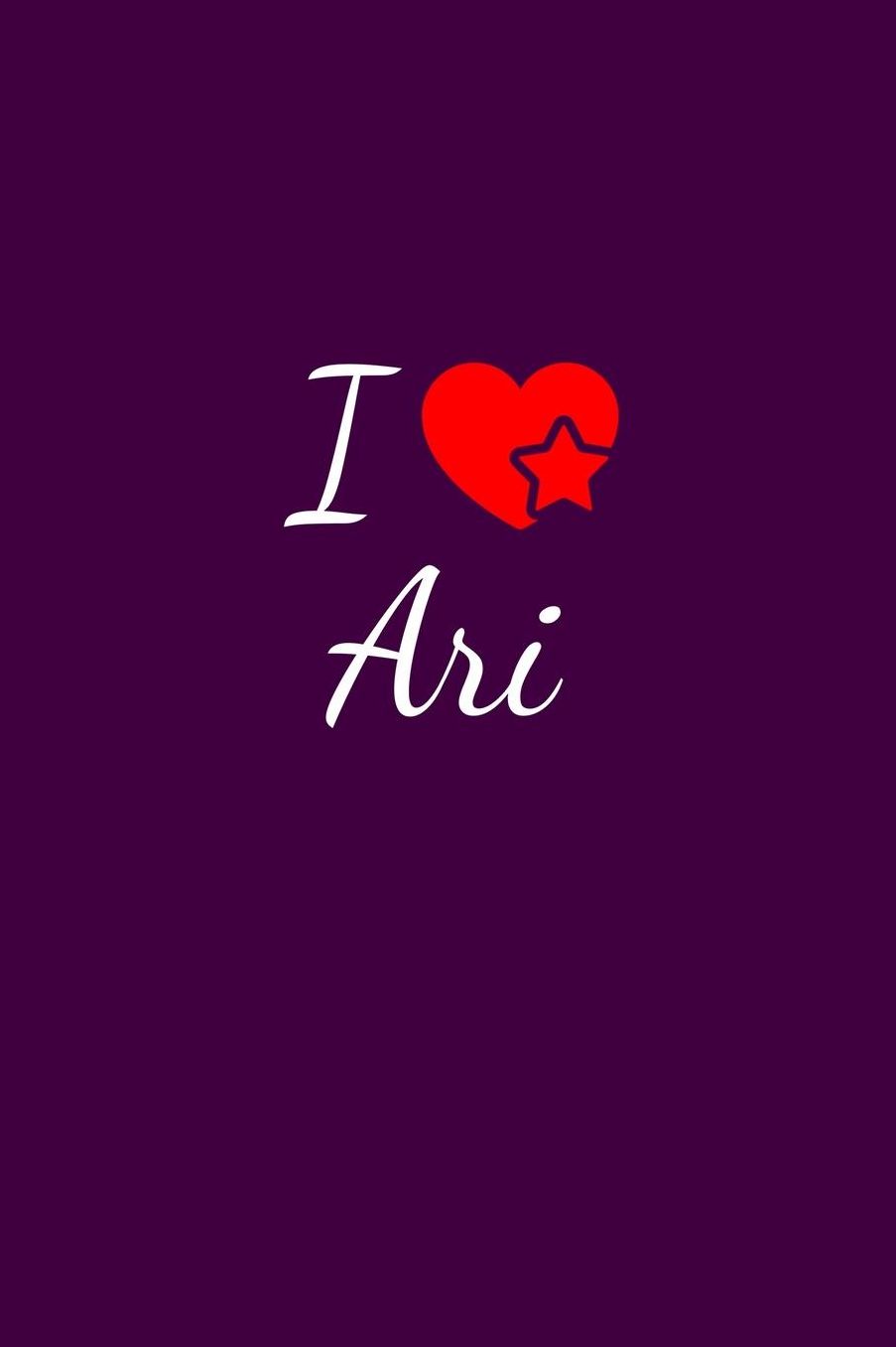 I love Ari: Notebook / Journal / Diary - 6 x 9 inches (15,24 x 22,86 cm), 150 pages. For everyone who's in love with Ari.