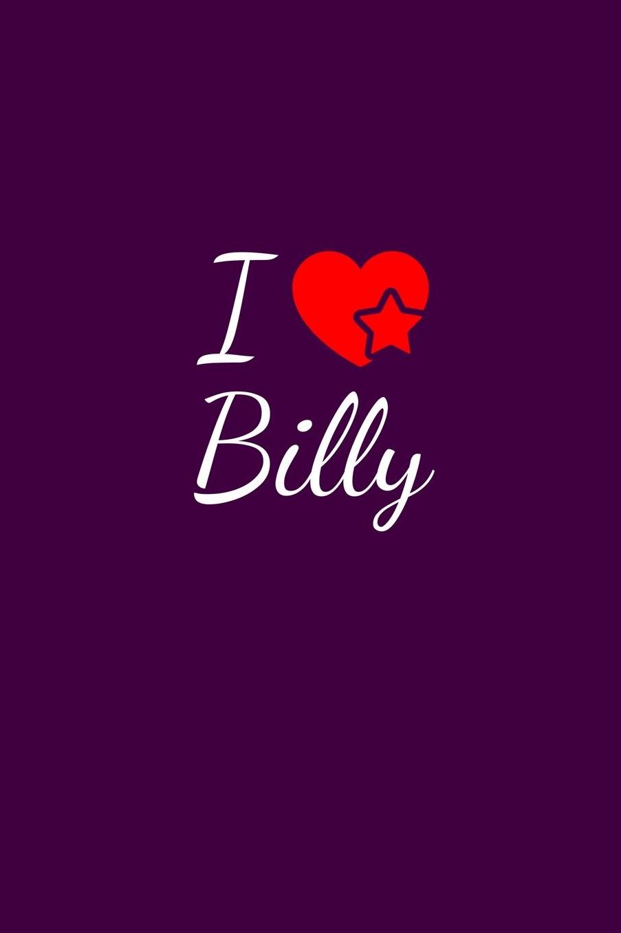 I love Billy: Notebook / Journal / Diary - 6 x 9 inches (15,24 x 22,86 cm), 150 pages. For everyone who's in love with Billy.