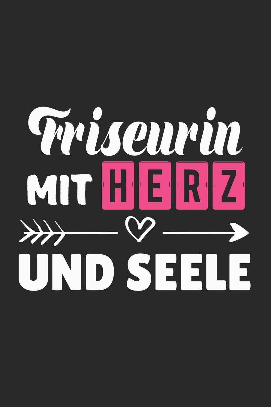Friseurin Mit Herz Und Seele: A5 Blanko - Notebook - Notizbuch - Taschenbuch - Journal - Tagebuch - Ein lustiges Geschenk fï¿½r Freunde oder die Familie und die beste Friseurin der Welt