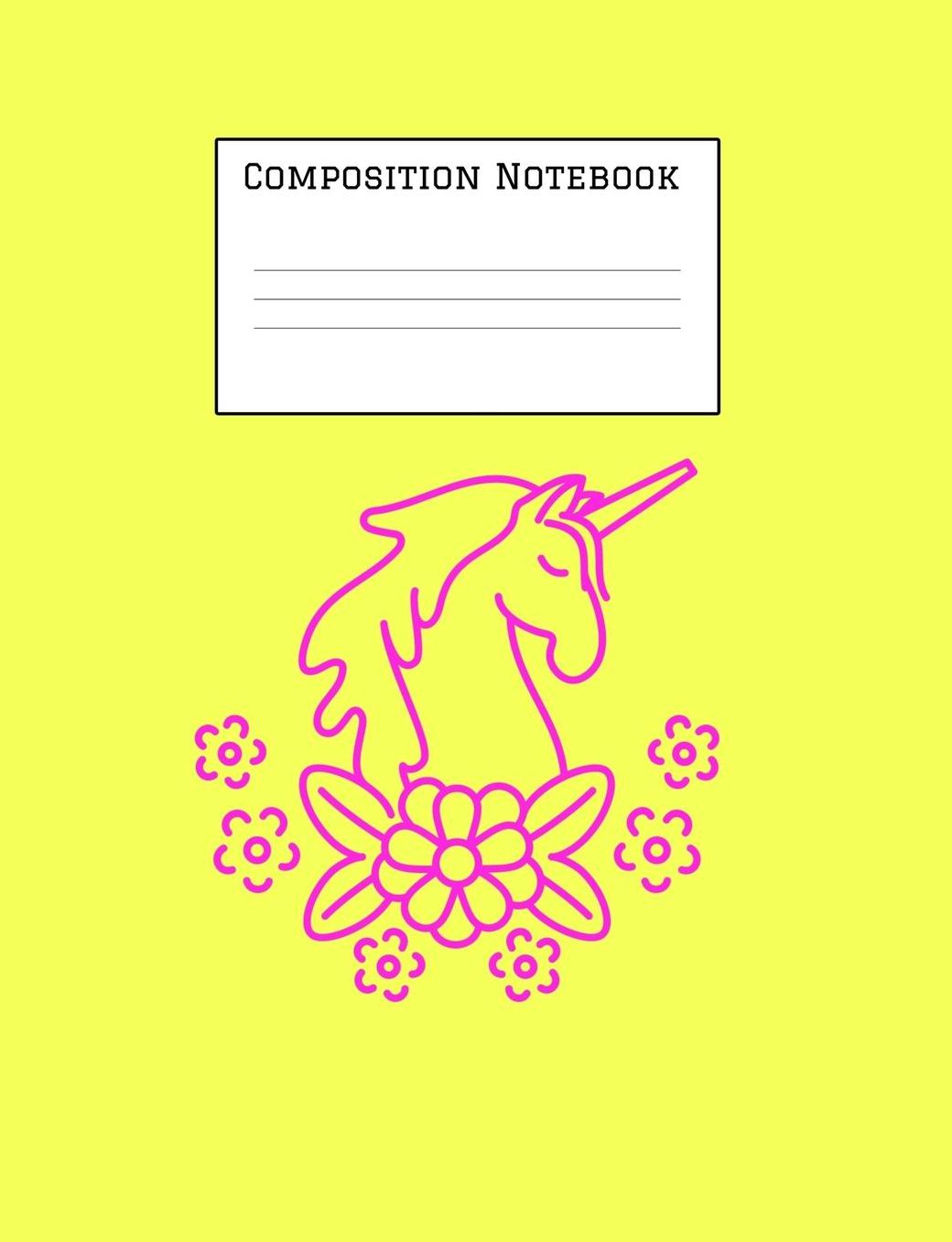 Composition Notebook: Unicorn Magic Notebook for Back to School - Composition Book - Journal - Front Page Dedication - Wide-Ruled Lined Pages Book (7.4 x 9.6)