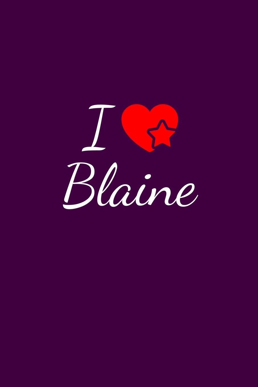 I love Blaine: Notebook / Journal / Diary - 6 x 9 inches (15,24 x 22,86 cm), 150 pages. For everyone who's in love with Blaine.
