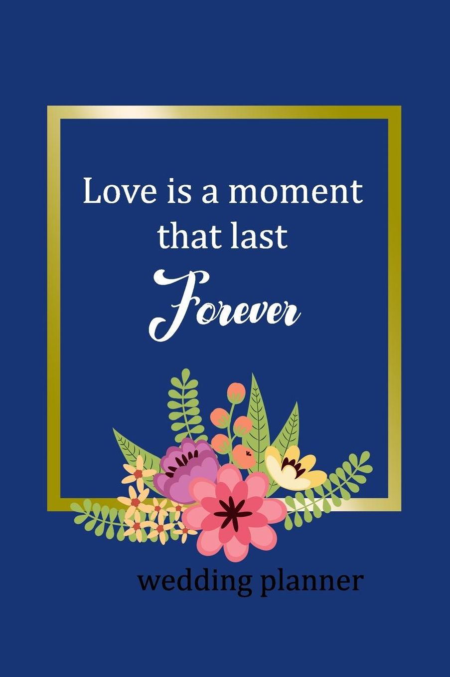 Wedding Planner: Love Is A Moment That Last Forever