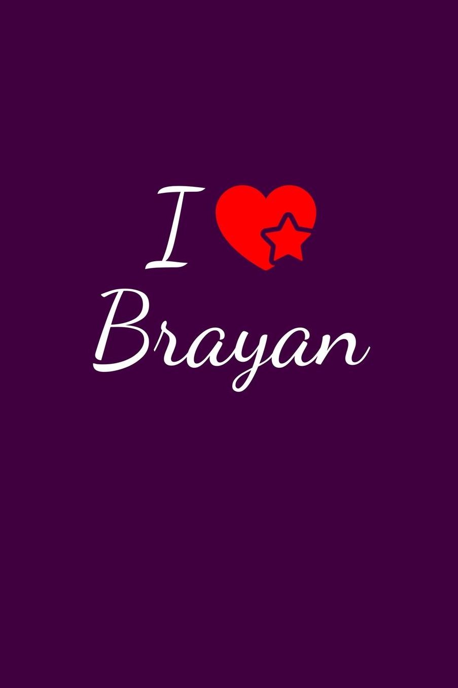 I love Brayan: Notebook / Journal / Diary - 6 x 9 inches (15,24 x 22,86 cm), 150 pages. For everyone who's in love with Brayan.