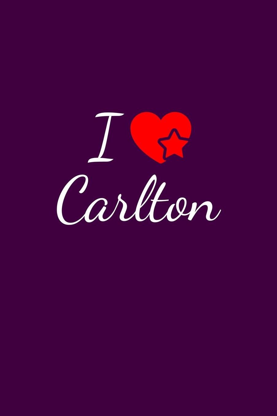 I love Carlton: Notebook / Journal / Diary - 6 x 9 inches (15,24 x 22,86 cm), 150 pages. For everyone who's in love with Carlton.