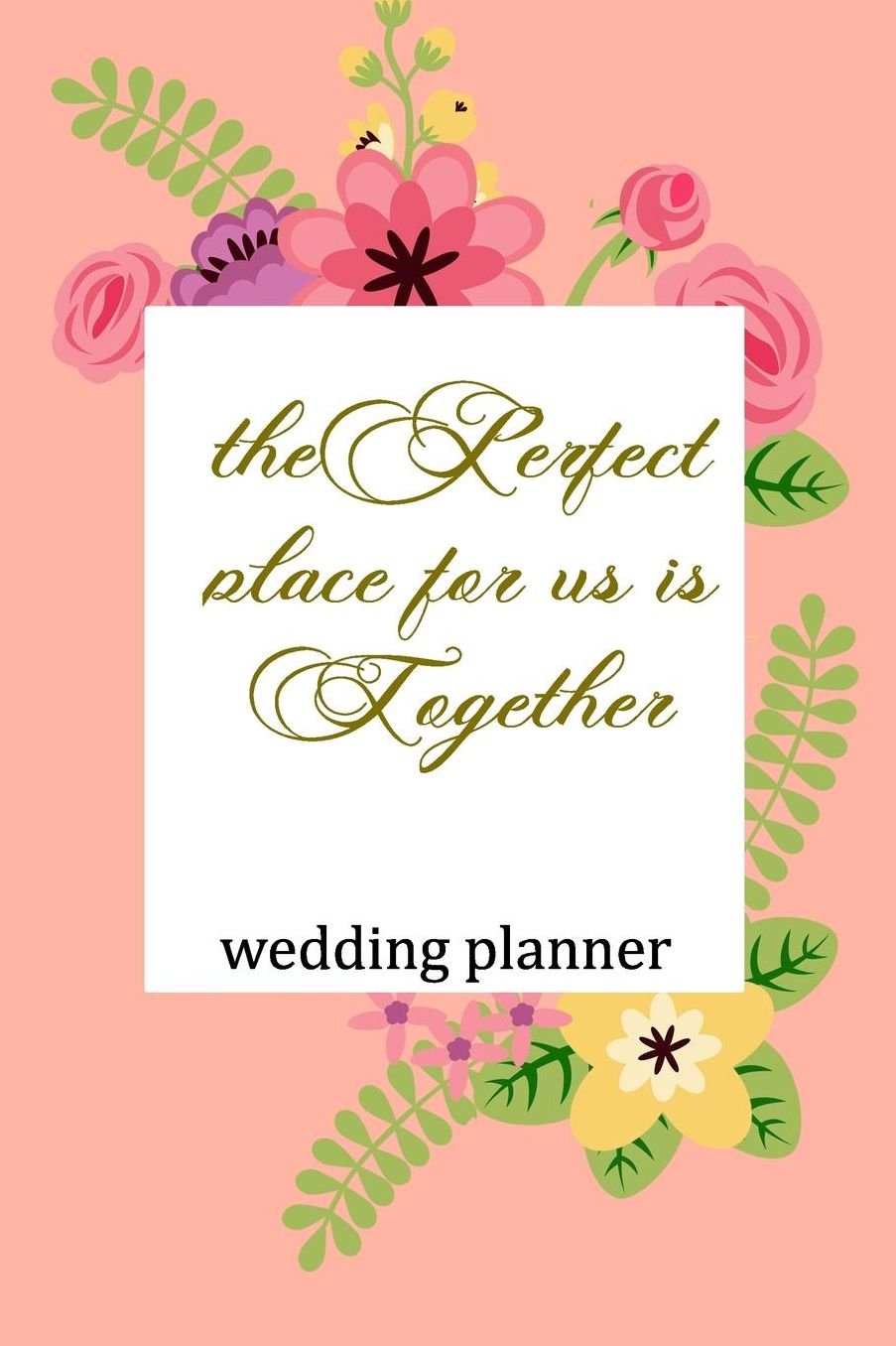 Wedding Planner: The Perfect Place For Us Is Together