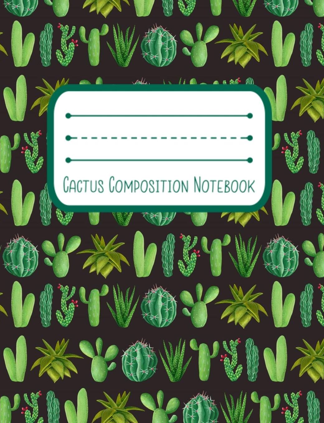 Cactus Composition Notebook: 7.4 x 9.7 Wide Ruled Notebook For All Your Home, School And Business Note Needs