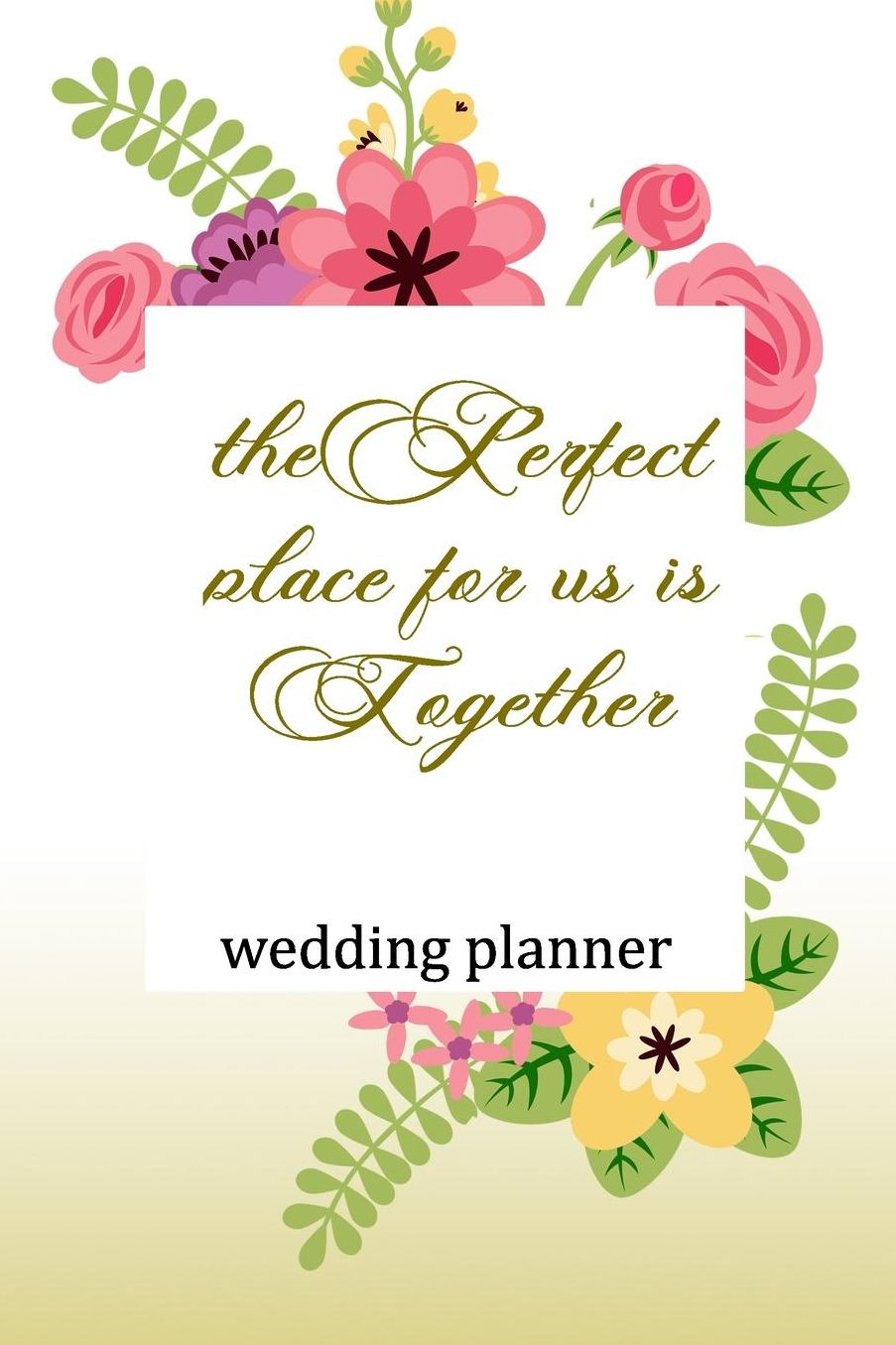Wedding Planner: The Perfect Place For Us Is Together