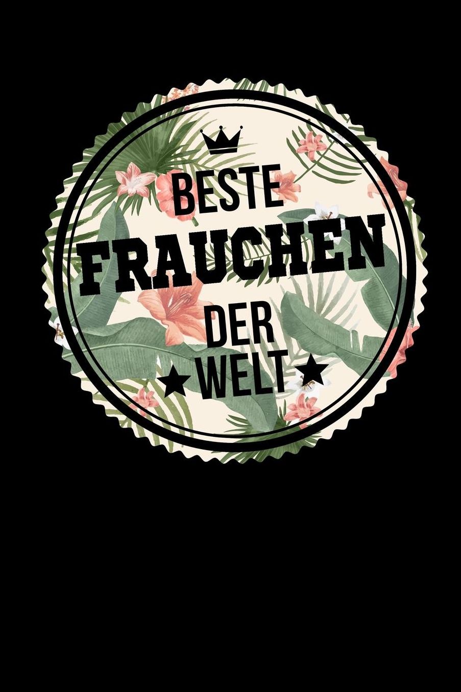 Beste Frauchen Der Welt: A5 Punkteraster - Notebook - Notizbuch - Taschenbuch - Journal - Tagebuch - Ein lustiges Geschenk fï¿½r Freunde oder die Familie und die beste Frauchen der Welt