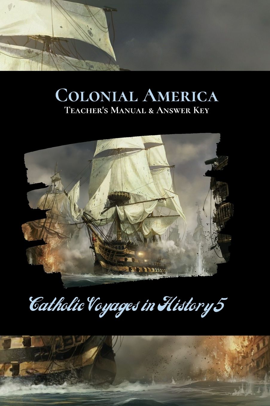 Colonial America Teacher's Manual & Answer Key: Catholic Voyages in History 5