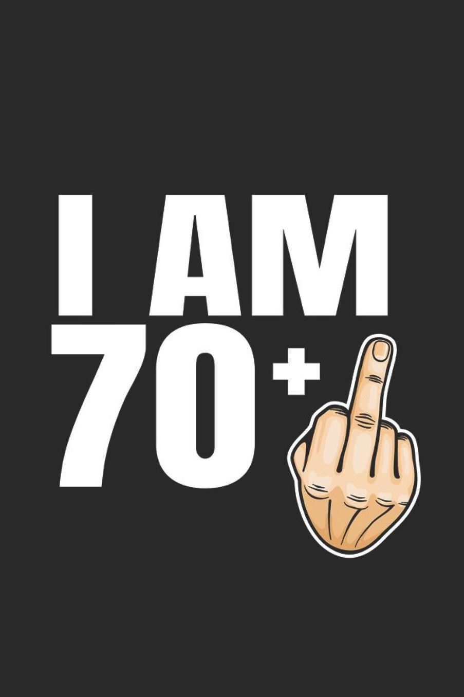 Im 70 +: 71st Birthday Gift- great for Notes, To Do List, Tracking (6 x 9 120 pages)
