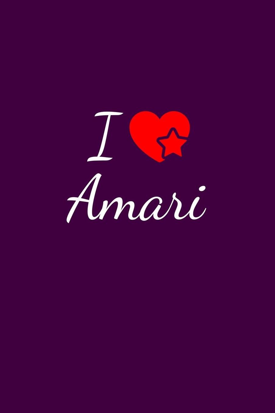I love Amari: Notebook / Journal / Diary - 6 x 9 inches (15,24 x 22,86 cm), 150 pages. For everyone who's in love with Amari.