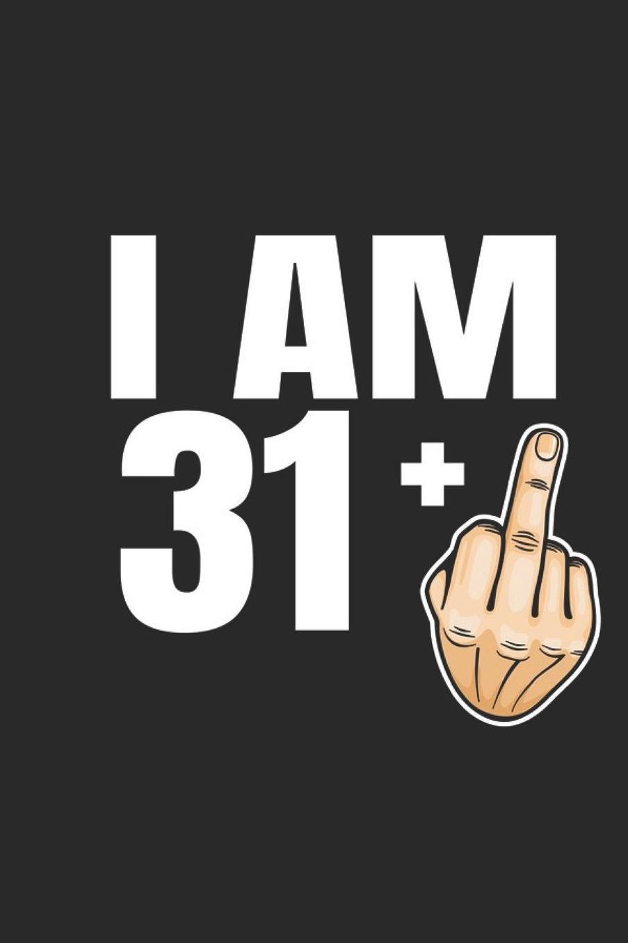 Im 31 +: 32nd Birthday Gift - great for Notes, To Do List, Tracking (6 x 9 120 pages)