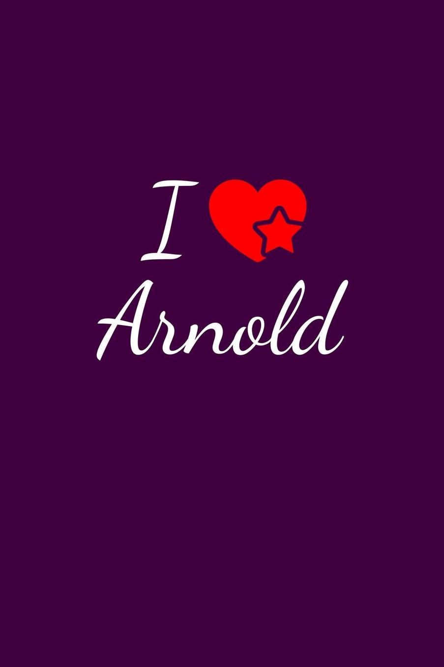 I love Arnold: Notebook / Journal / Diary - 6 x 9 inches (15,24 x 22,86 cm), 150 pages. For everyone who's in love with Arnold.