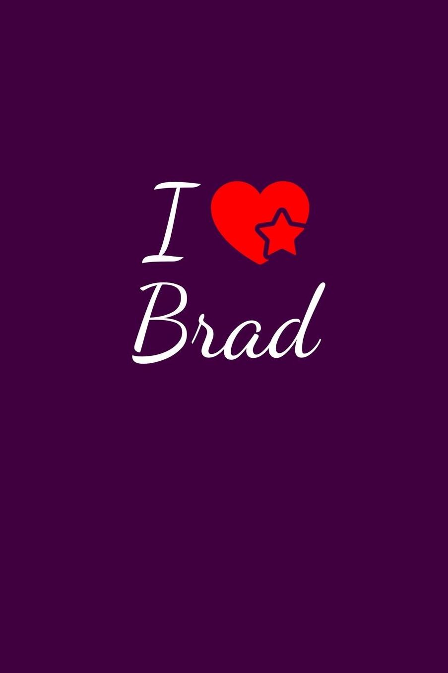I love Brad: Notebook / Journal / Diary - 6 x 9 inches (15,24 x 22,86 cm), 150 pages. For everyone who's in love with Brad.
