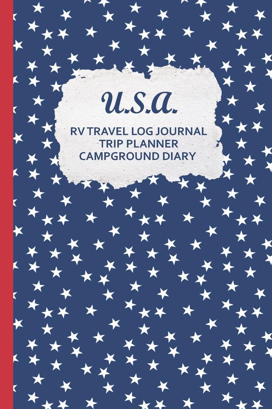 U.S.A. RV Travel Log Journal Trip Planner Campground Diary: RVing & Camping Tracker w/ Maintenance Log, Meal Plan, Shopping List and more