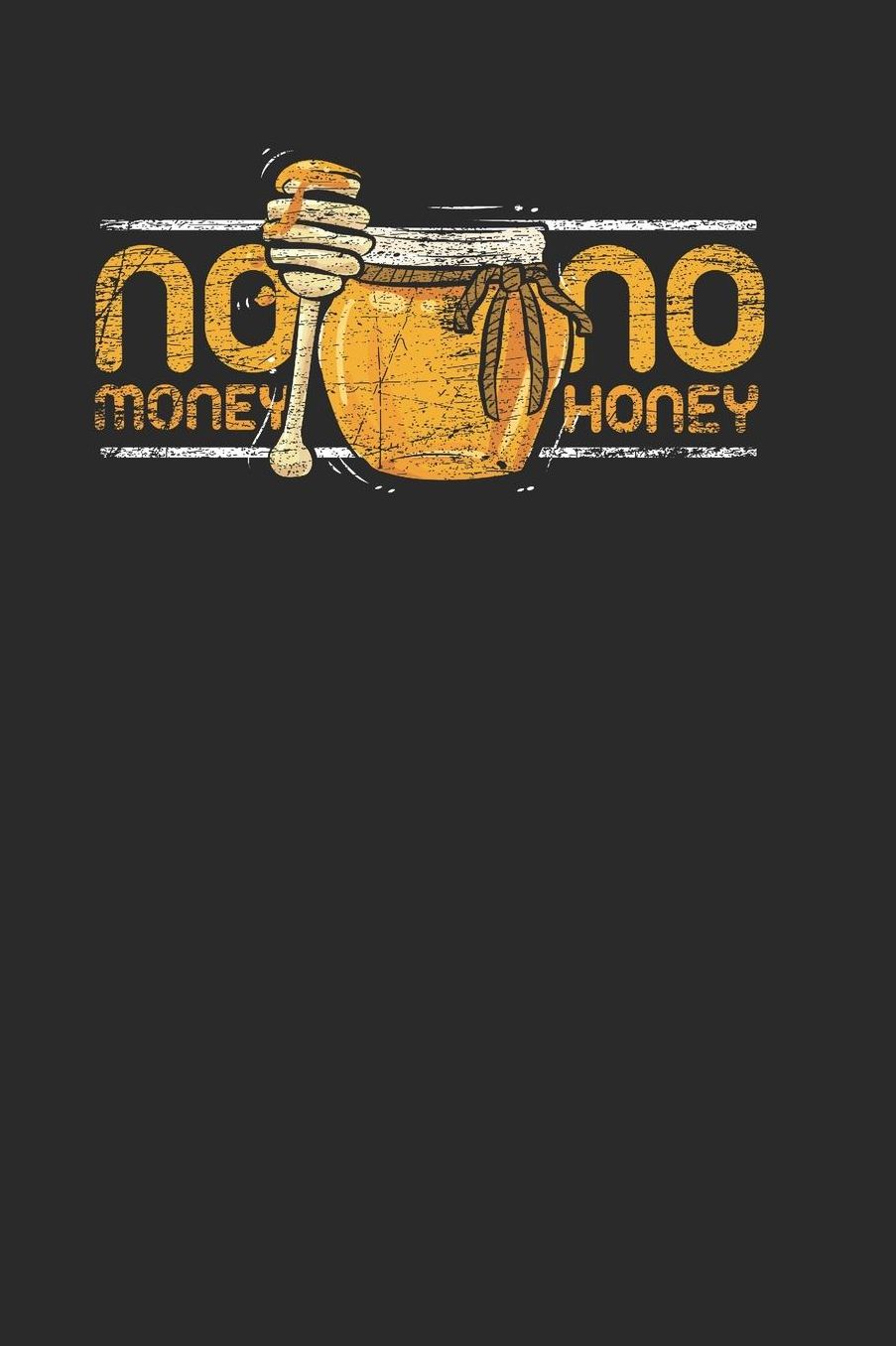 No Money No Honey: Graph Paper Notebook (6 x 9 - 120 pages) Beekeepers Notebook for Daily Journal, Diary, and Gift