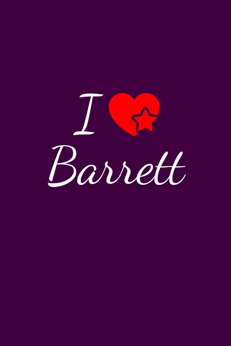 I love Barrett: Notebook / Journal / Diary - 6 x 9 inches (15,24 x 22,86 cm), 150 pages. For everyone who's in love with Barrett.