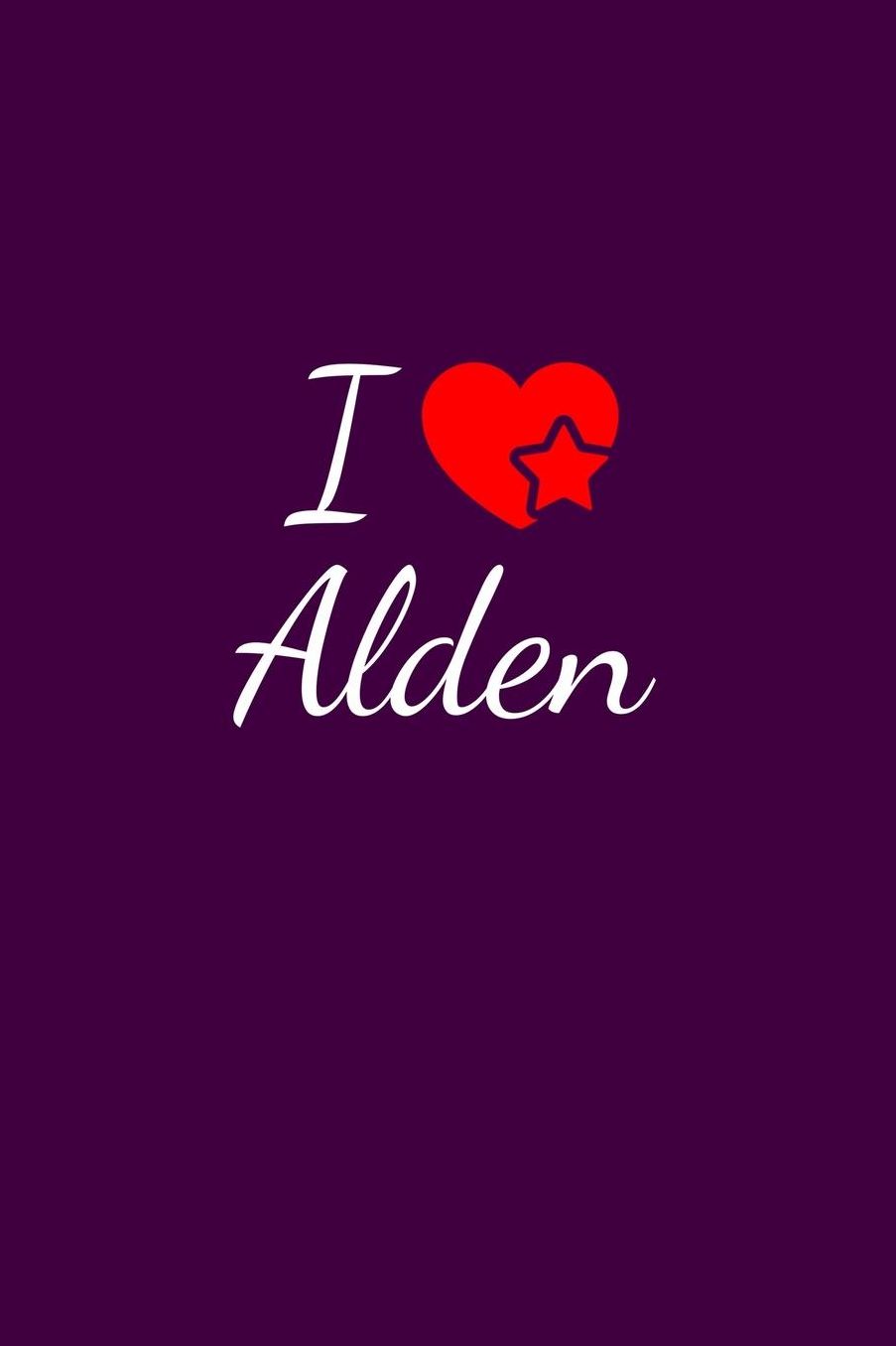 I love Alden: Notebook / Journal / Diary - 6 x 9 inches (15,24 x 22,86 cm), 150 pages. For everyone who's in love with Alden.