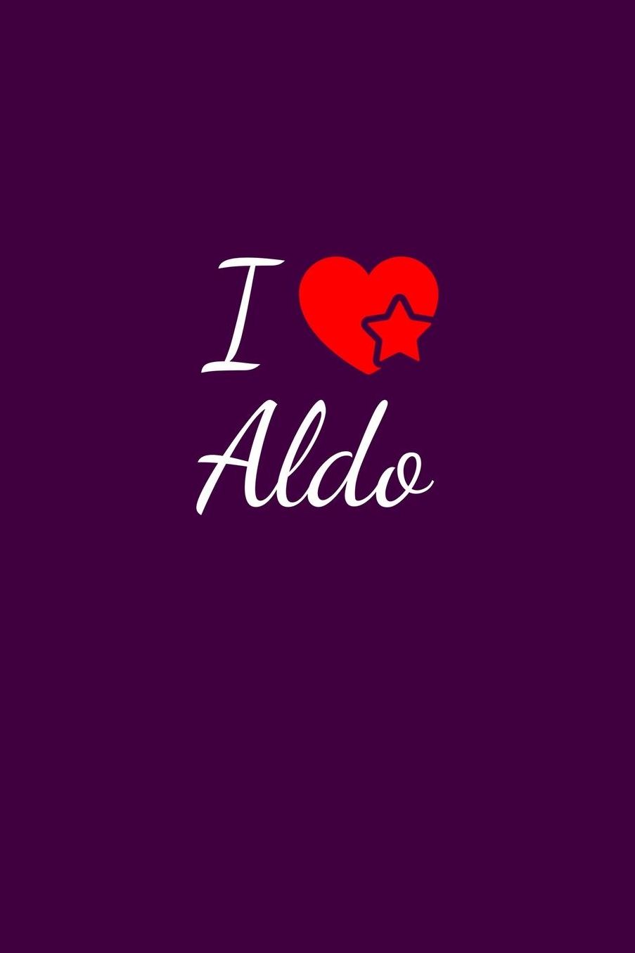 I love Aldo: Notebook / Journal / Diary - 6 x 9 inches (15,24 x 22,86 cm), 150 pages. For everyone who's in love with Aldo.