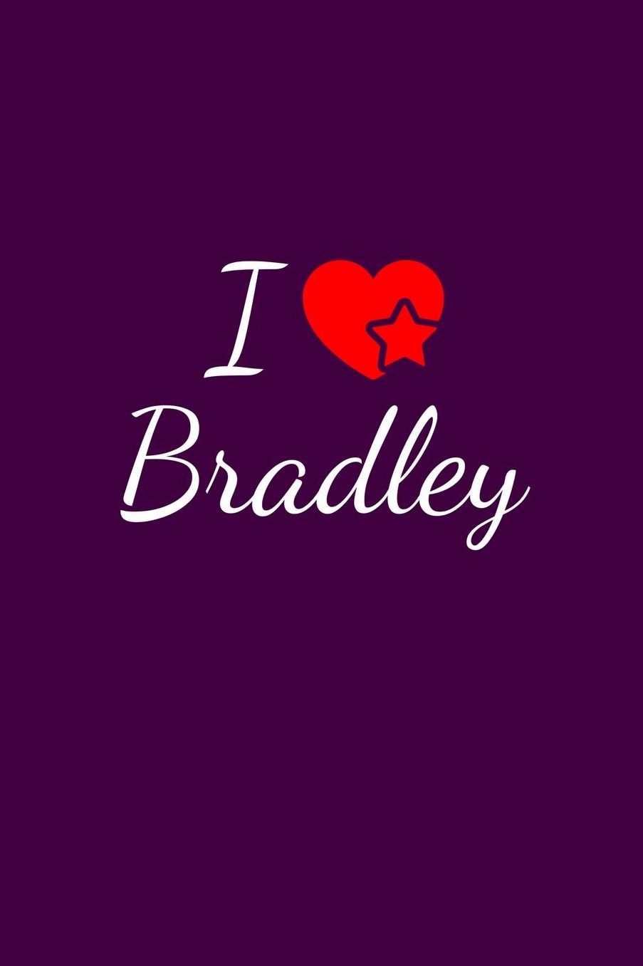 I love Bradley: Notebook / Journal / Diary - 6 x 9 inches (15,24 x 22,86 cm), 150 pages. For everyone who's in love with Bradley.