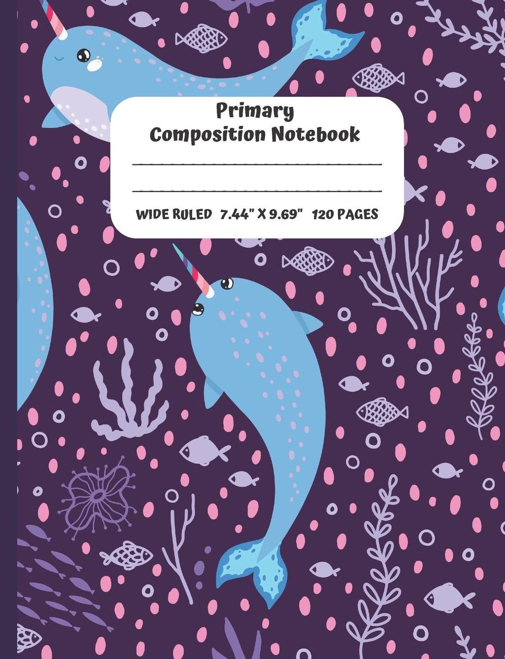 Primary Composition Notebook: Wide Ruled Paper Journal - Blank Lined Workbook for Students Boys Girls for Home or School Narwhal Theme