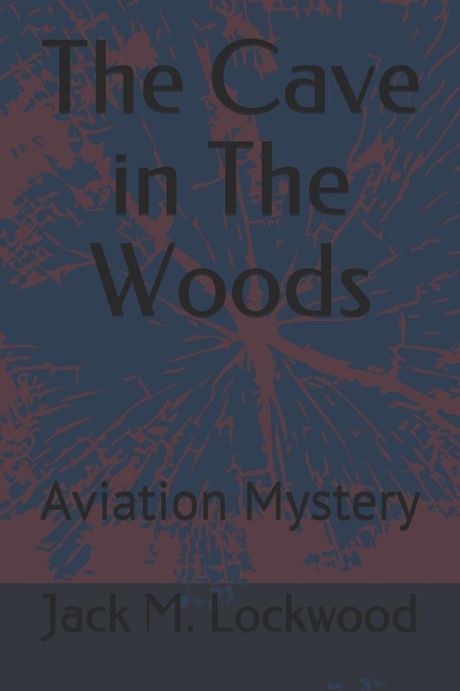 The Cave in The Woods: Aviation Mystery