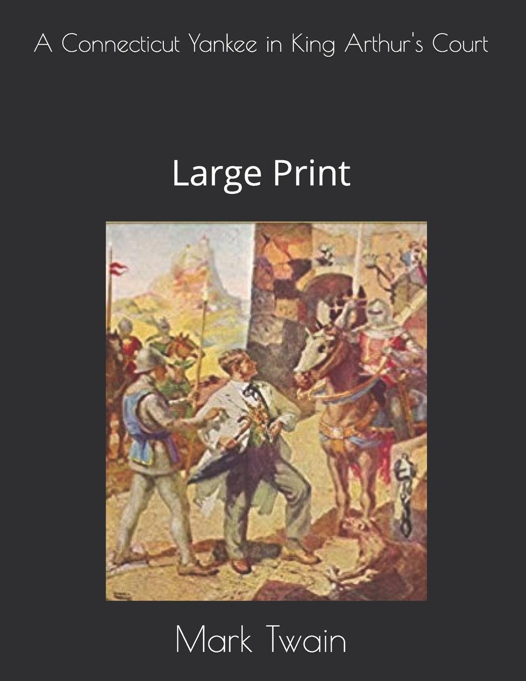 A Connecticut Yankee in King Arthur's Court: Large Print