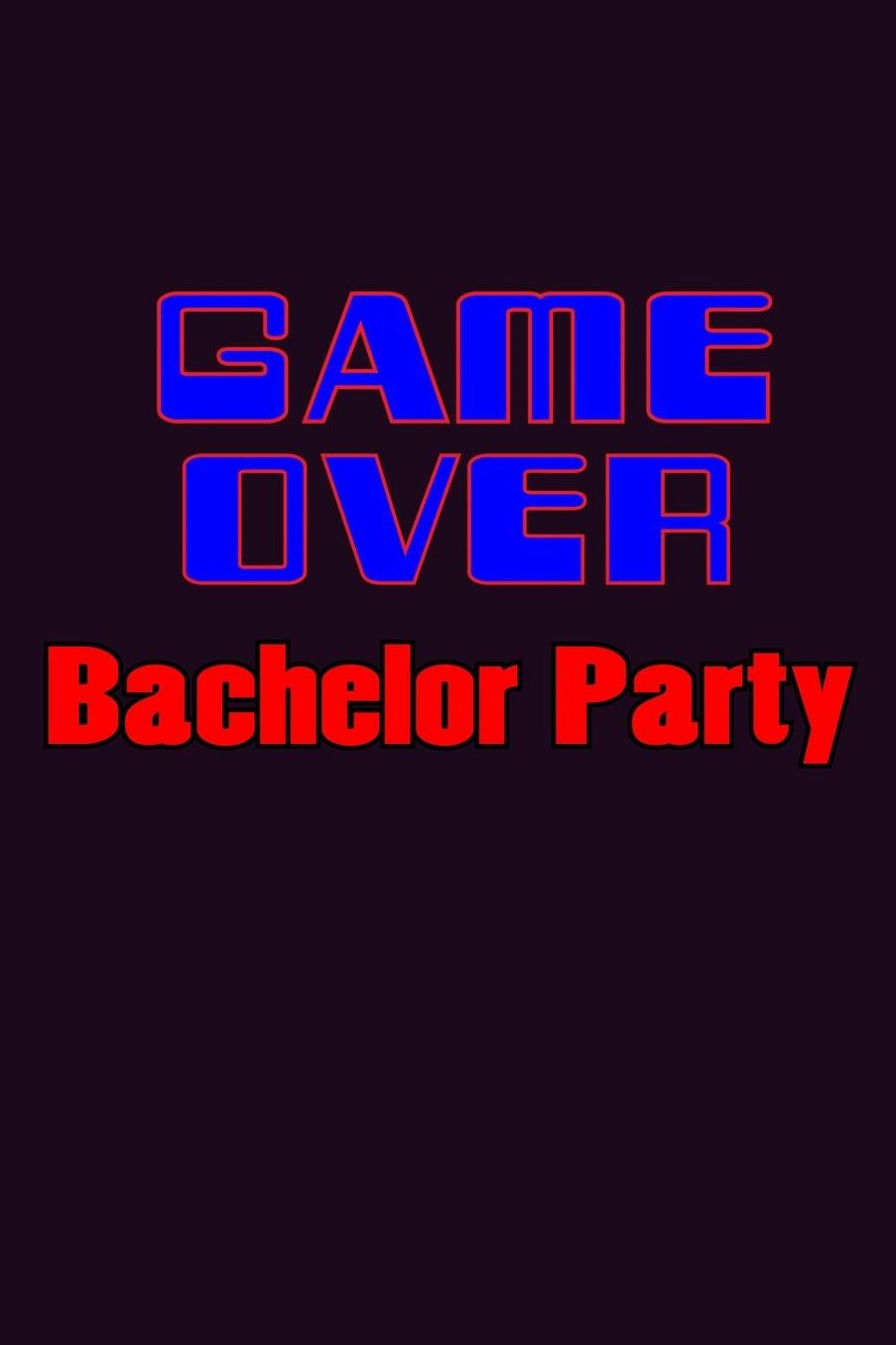 Game Over Bachelor Party: With a matte, full-color soft cover, this Bucket List Journal is the ideal size 6x9 inch, 90 pages cream colored pages . Make dreams come true. Get started today.