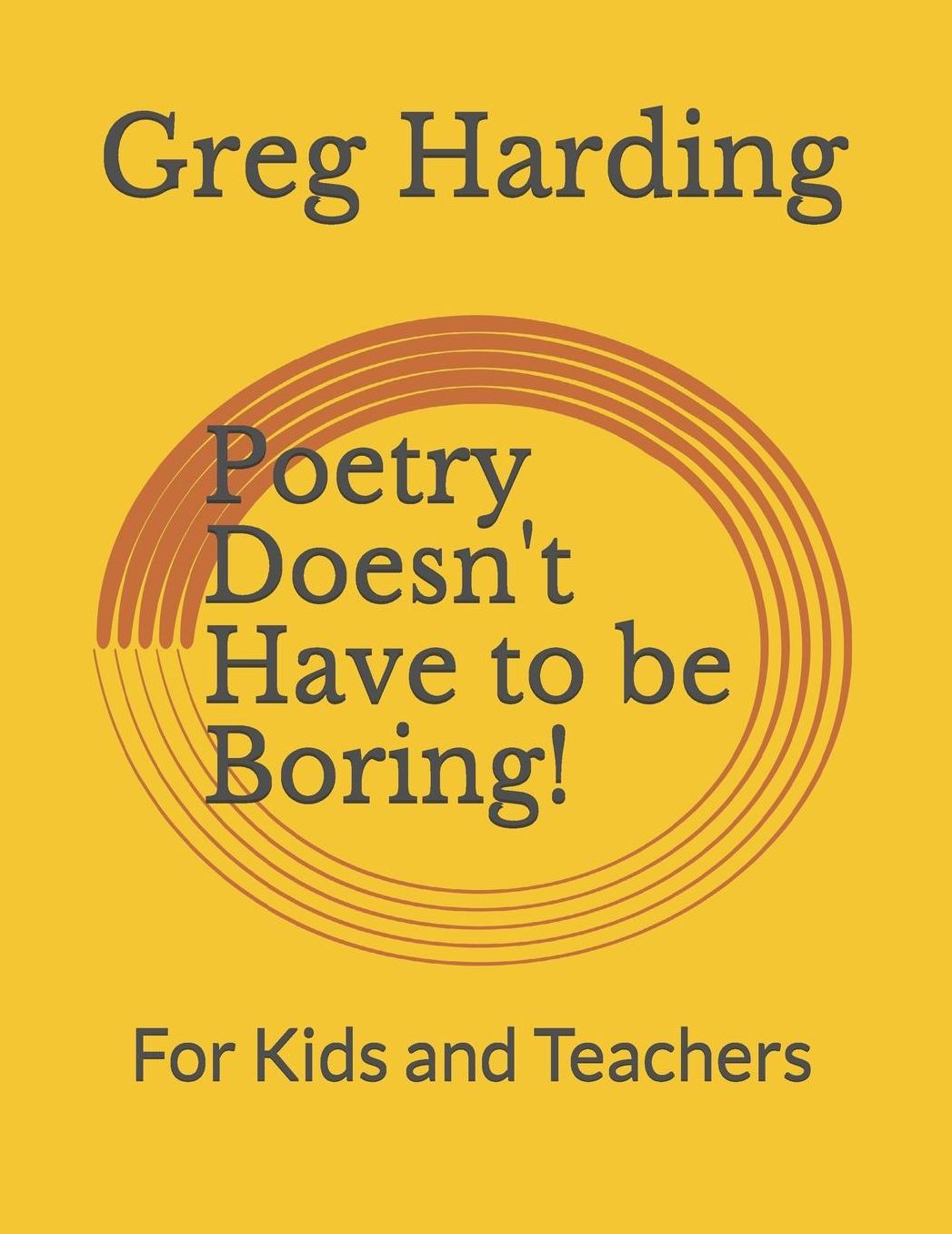 Poetry Doesn't Have to be Boring!: For Kids and Teachers