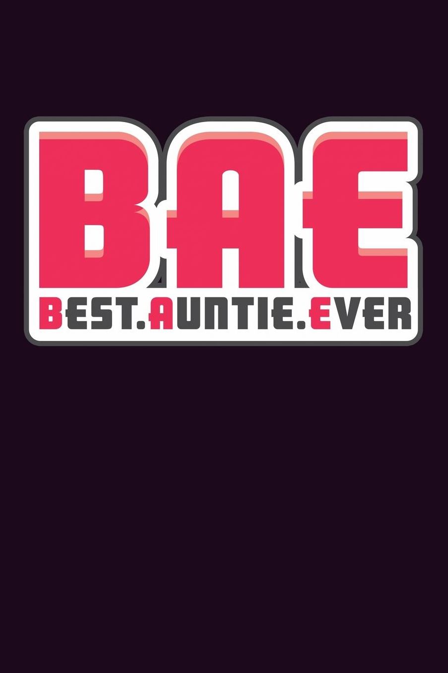 Bae Best Auntie Ever: With a matte, full-color soft cover, this Bucket List Journal is the ideal size 6x9 inch, 90 pages cream colored pages . Make dreams come true. Get started today.