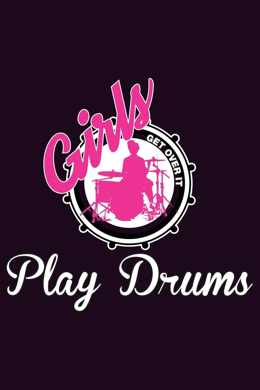 Girls Play Drums Get Over It: With a matte, full-color soft cover, this Bucket List Journal is the ideal size 6x9 inch, 90 pages cream colored pages . Make dreams come true. Get started today.